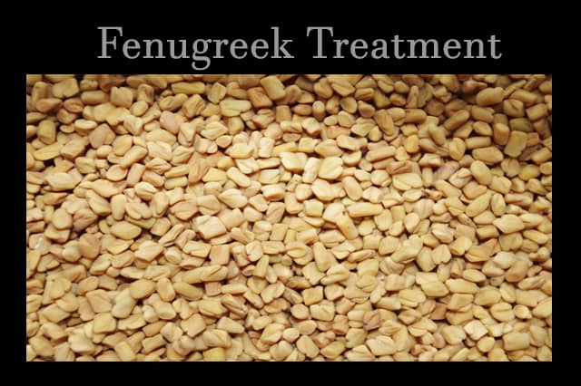 Fenugreek- Treatment